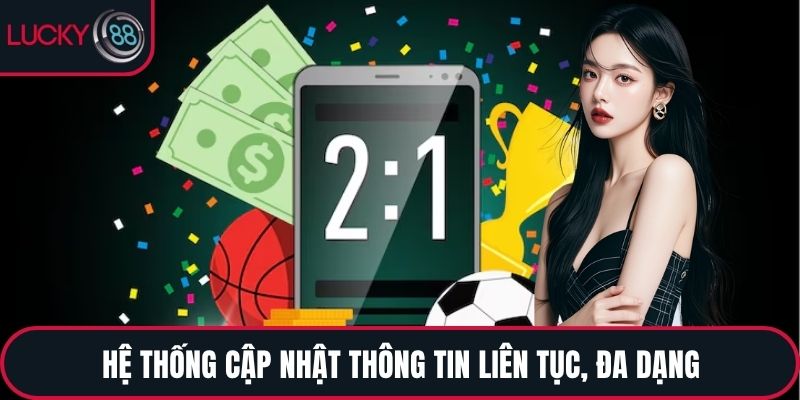 Hệ thống cập nhật thông tin liên tục, đa dạng